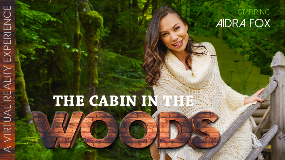Aidra Fox Cabin VR: 6K POV Blowjob, Cowgirl & Fingering