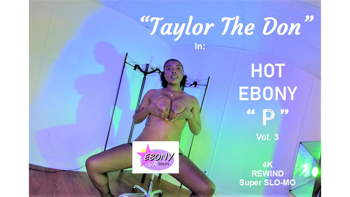 Taylor The Don performs a solo POV scene in 4K VR with big tits, captured in 60 frames per second.
