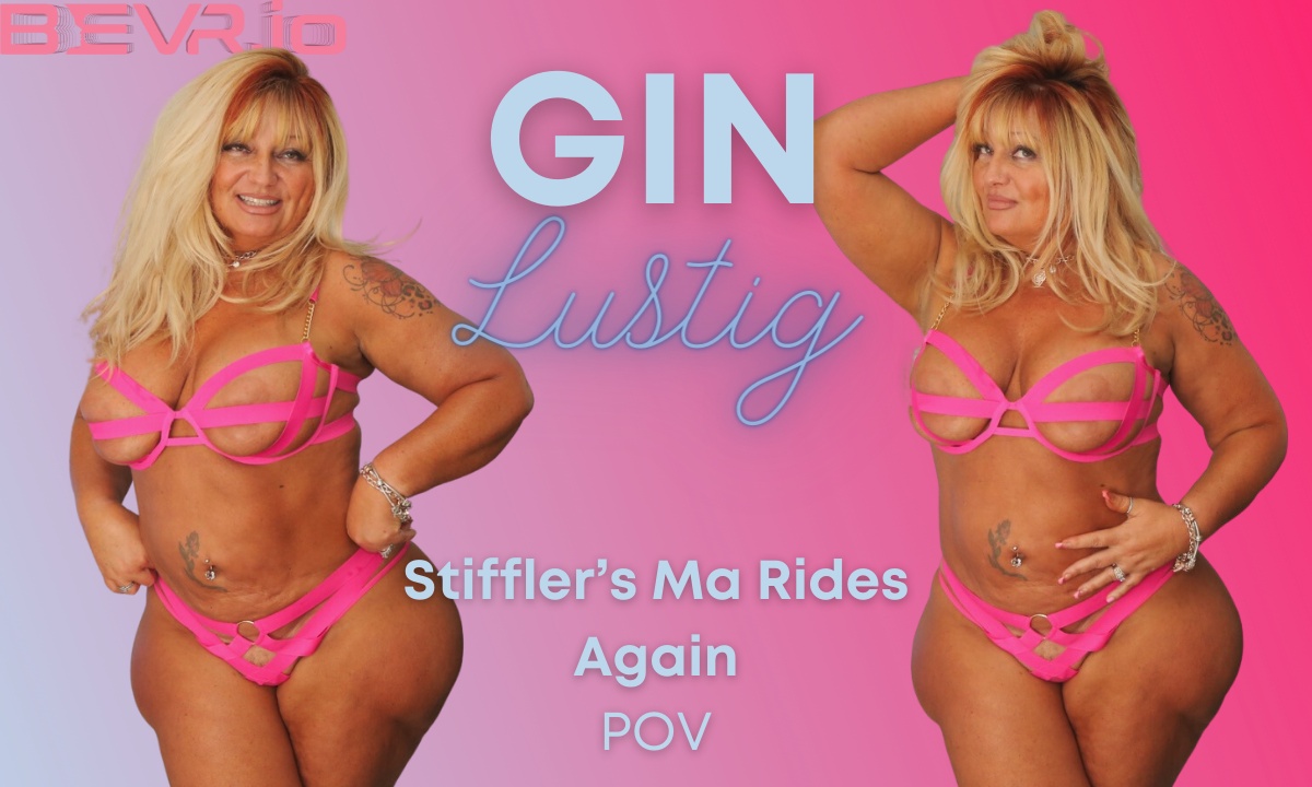 Gin Lustig performs a POV scene in BlushErotica's 4K mature VR video, featuring big tits in a 60 FPS premium production.