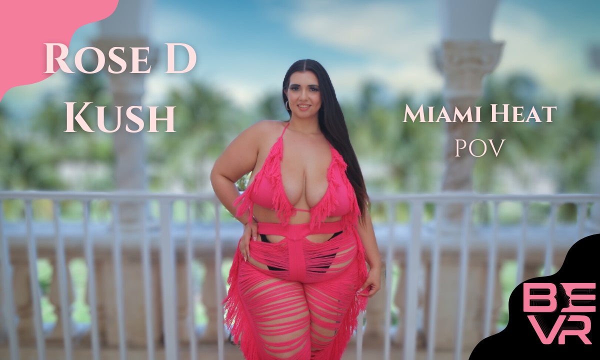 Rose D Kush performs a solo POV scene in 4K VR with big tits during a 25 minute Miami Heat themed video