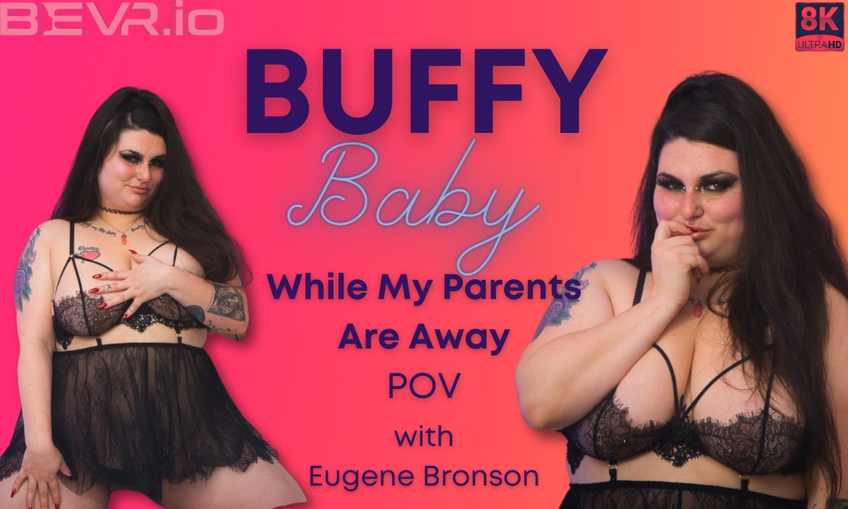 Buffy Baby performs a POV blowjob and titty fuck for Eugene Bronson in a 4K VR scene filmed at 60 FPS while parents are away
