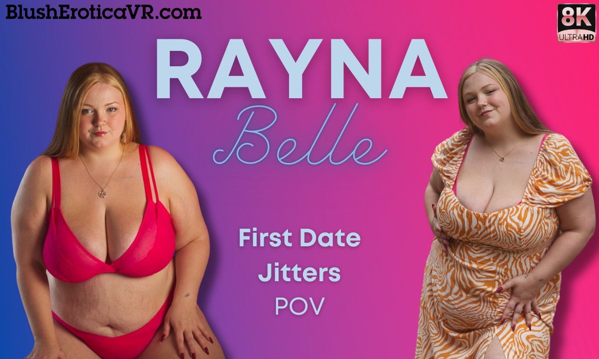 Rayna Belle in a solo POV scene featuring big tits, filmed in 4K 60 FPS VR for BlushErotica.
